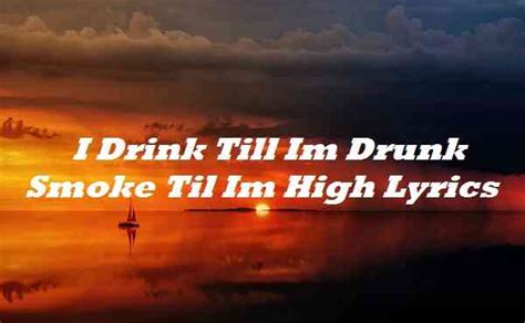 drink till im drunk song.